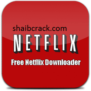 Netflix Downloader 5.1.1.429 Crack + Serial Key Free Download 2022